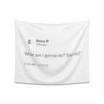 What am i gonna do? say no @Drake