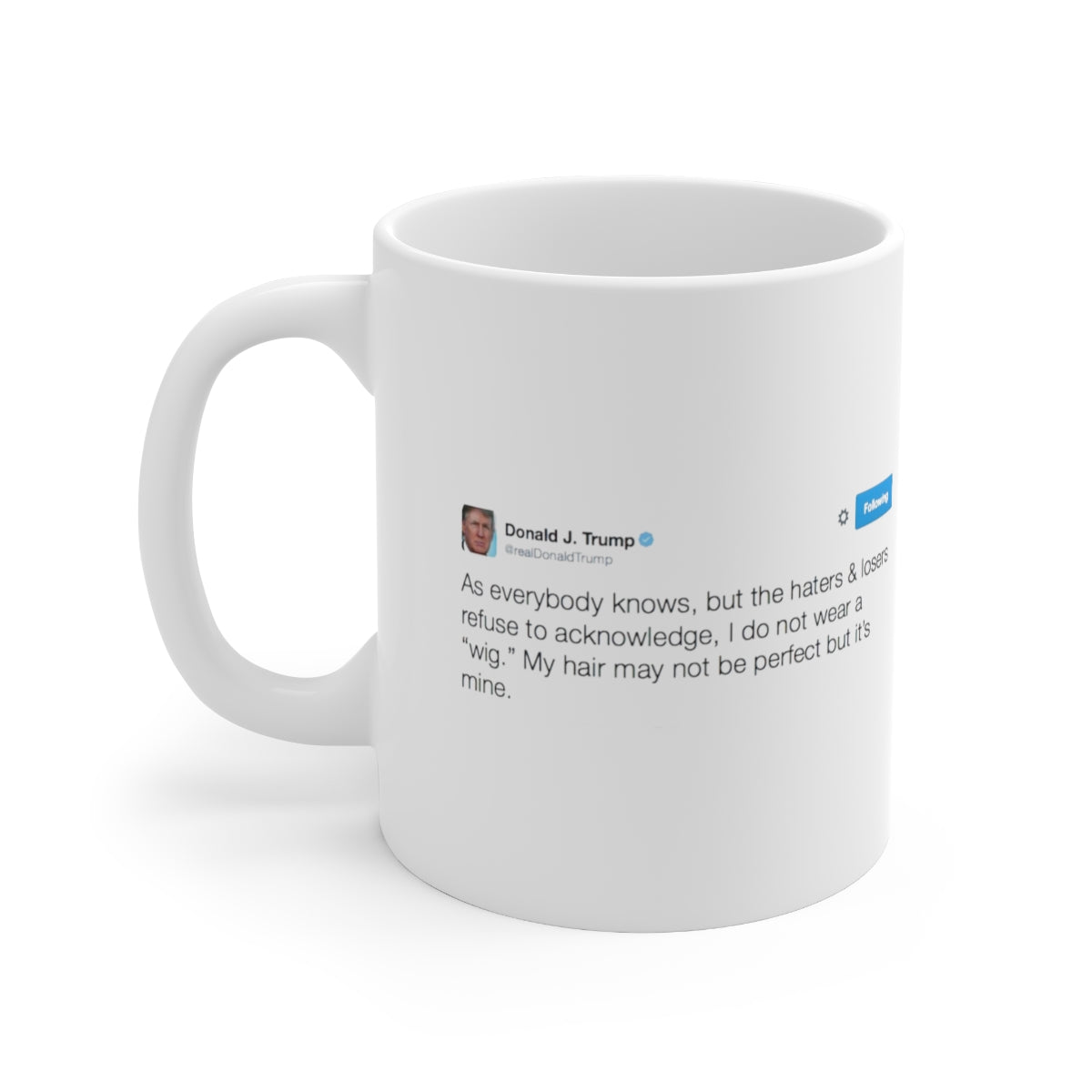 I do not wear a wig @realDonaldTrump