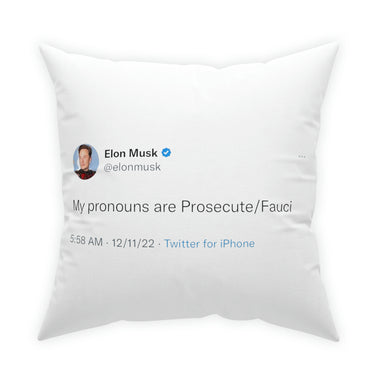 My Pronouns are Prosecute/Fauci @elonmusk Pillow
